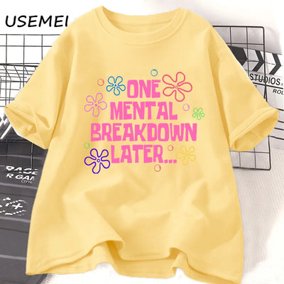 One Mental Breakdown Later T-shirts