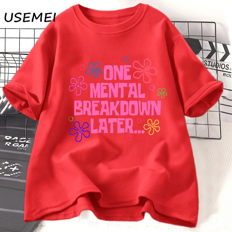 One Mental Breakdown Later T-shirts