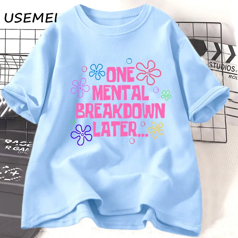 One Mental Breakdown Later T-shirts